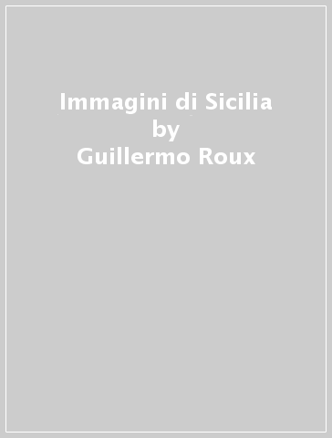 Immagini di Sicilia - Guillermo Roux