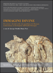 Immagini divine. Devozioni e divinità nella vita quotidiana dei Romani, testimonianze archeologiche dell