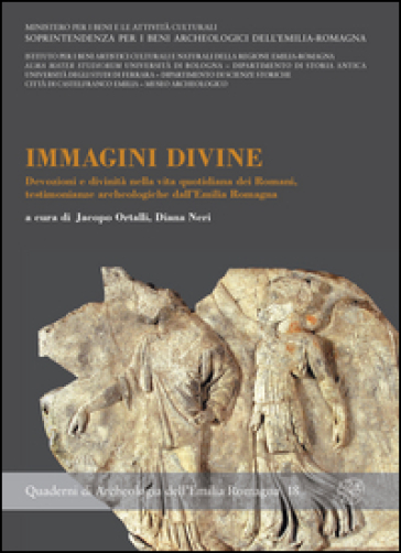 Immagini divine. Devozioni e divinità nella vita quotidiana dei Romani, testimonianze arch...