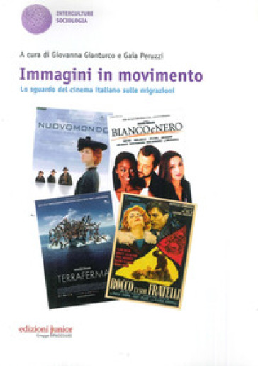 Immagini in movimento. Lo sguardo del cinema italiano sulle migrazioni - Giovanna Gianturco - Gaia Peruzzi