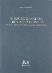 Immagini di natura e ritualità classica. Studi sui «Sepolcri» e sulle «Grazie» del Foscolo