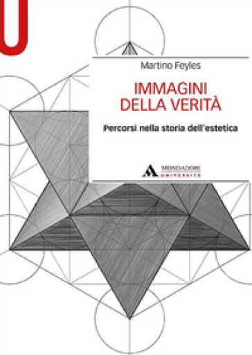 Immagini della verità. Percorsi nella storia dell'estetica - Martino Feyles