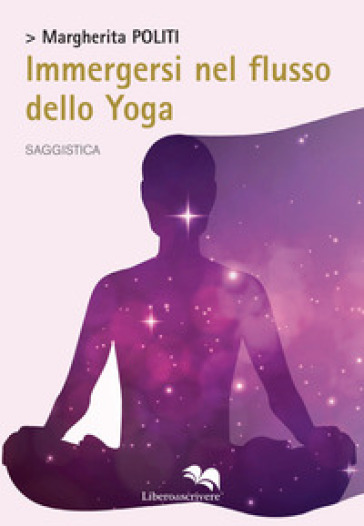 Immergersi nel flusso dello yoga - Margherita Politi