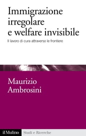 Immigrazione irregolare e welfare invisibile