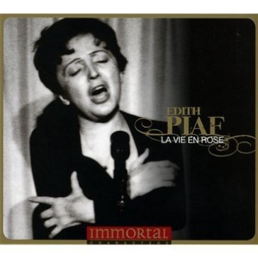 Immortal characters:la.. - Edith Piaf