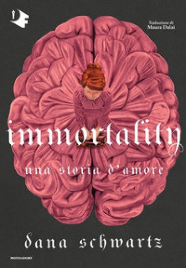Immortality. Una storia d'amore - Dana Schwartz