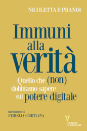 Immuni alla verità. Quello che (non) dobbiamo sapere sul potere digitale