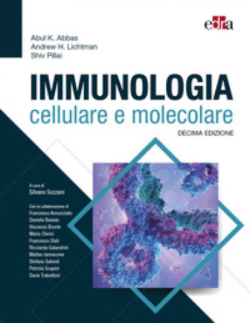 Immunologia cellulare e molecolare - Abul K. Abbas - Andrew H. Lichtman - Shiv Pillai