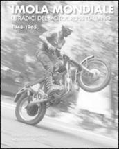 Imola mondiale. Le radici del motocross italiano 1948-1965. Ediz. multilingue