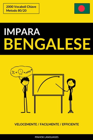 Impara il Bengalese: Velocemente / Facilmente / Efficiente: 2000 Vocaboli Chiave - Pinhok Languages