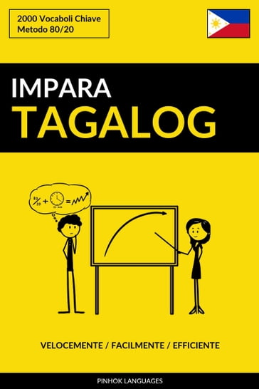 Impara il Tagalog: Velocemente / Facilmente / Efficiente: 2000 Vocaboli Chiave - Pinhok Languages