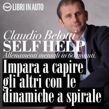 Impara a capire gli altri con le dinamiche a spirale - Claudio Belotti - Federico Marisio - Paola Ergi