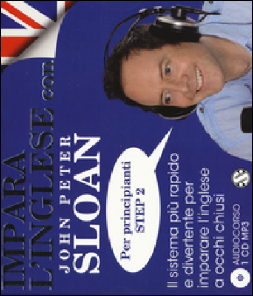 Impara l'inglese con John Peter Sloan. Per principianti Step 2. Audiolibro. CD Audio - John Peter Sloan