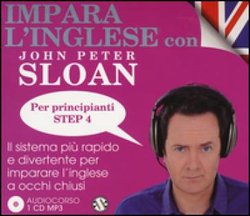 Impara l'inglese con John Peter Sloan. Per principianti. Step 4. Audiolibro. 2 CD Audio - John Peter Sloan