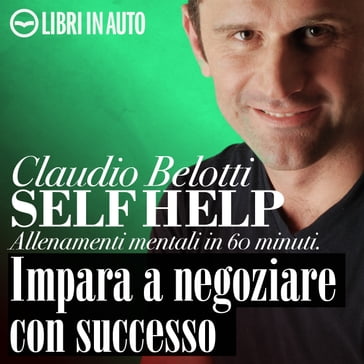 Impara a negoziare con successo - Claudio Belotti - Dario Barollo