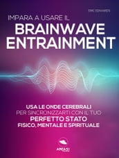 Impara a usare il Brainwave Entrainment