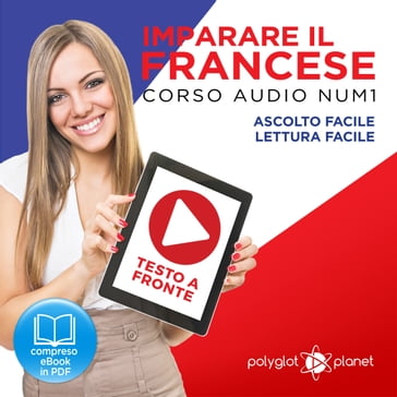 Imparare il Francese: Lettura Facile - Ascolto Facile - Testo a Fronte: Francese Corso Audio Num. 1 [Learn French: Easy Reading - Easy Audio] - Polyglot Planet