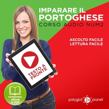 Imparare il Portoghese - Lettura Facile - Ascolto Facile - Testo a Fronte: Portoghese Corso Audio Num.2 [Learn Portuguese - Easy Reader - Easy Audio] - Polyglot Planet