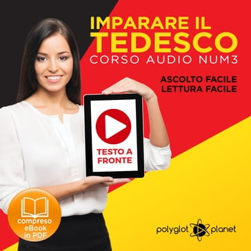 Imparare il Tedesco - Lettura Facile - Ascolto Facile - Testo a Fronte: Tedesco Corso Audio, No. 3 [Learn German - German Audio Course, #3] - Polyglot Planet