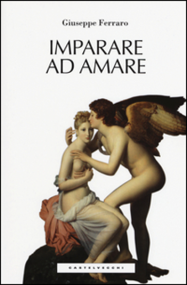 Imparare ad amare - Giuseppe Ferraro