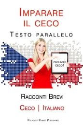 Imparare il ceco - Testo parallelo - Racconti Brevi [Ceco Italiano]