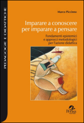 Imparare a conoscere per imparare a pensare. Fondamenti epistemici e approcci metodologici per l