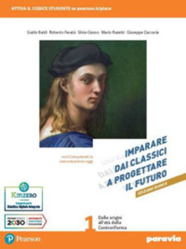 Imparare dai classici a progettare il futuro. Ediz. bianca. Con Competenti in comunicazione oggi, Verso la prova INVALSI di italiano. Per le Scuole superiori. Con e-book. Con espansione online. Vol. 1 - Guido Baldi - Roberto Favatà - Silvia Giusso - Mario Razetti - Giuseppe Zaccaria