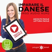 Imparare il danese - Lettura facile - Ascolto facile - Testo a fronte: Imparare il danese - Danese corso audio, Volume 2 [Learn Danish - Danish Audio Course, Volume 2]