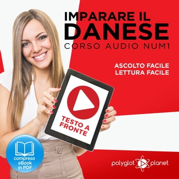 Imparare il danese - Lettura facile - Ascolto facile - Testo a fronte: Imparare il danese - Danese corso audio, Volume 1 [Learn Danish - Danish Audio Course, Volume 1] - Polyglot Planet