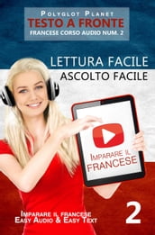 Imparare il francese - Lettura facile Ascolto facile Testo a fronte - Francese corso audio num. 2