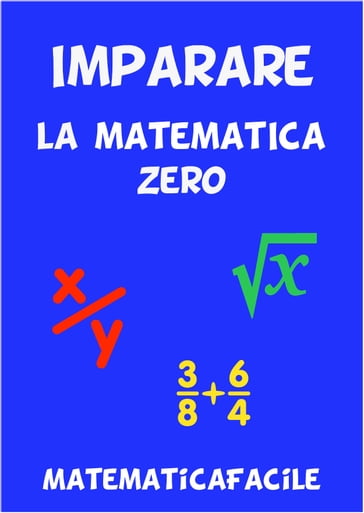 Imparare la matematica zero - MatematicaFacile