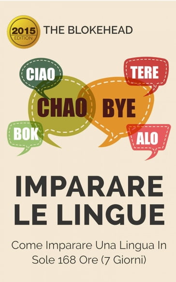 Imparare le lingue: Come imparare una lingua in sole 168 ore (7 giorni) - The Blokehead