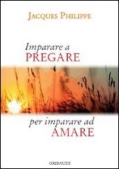 Imparare a pregare per imparare ad amare