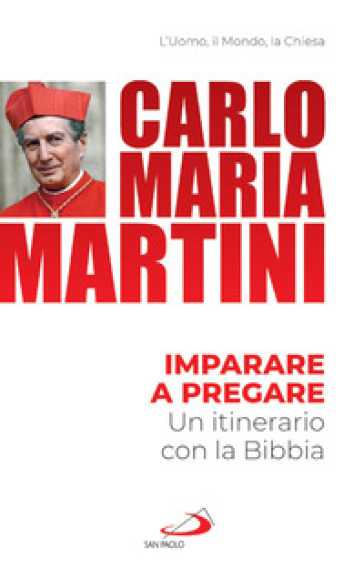 Imparare a pregare. Un itinerario con la Bibbia - Carlo Maria Martini