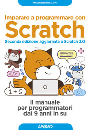 Imparare a programmare con Scratch. Il manuale per programmatori dai 9 anni in su. Con Contenuto digitale per download - Maurizio Boscaini | 