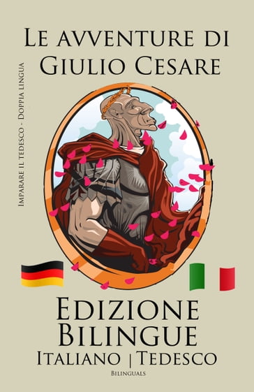 Imparare il tedesco - Edizione Bilingue (Italiano - Tedesco) Le avventure di Giulio Cesare - Bilinguals