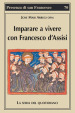 Imparare a vivere con Francesco d Assisi. La sfida del quotidiano