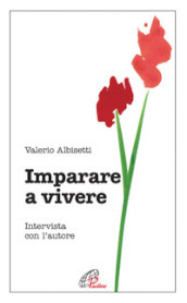 Imparare a vivere. Intervista con l autore