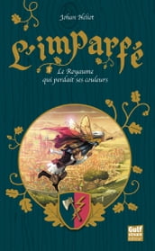 L Imparfé - tome 1 Le Royaume qui perdait ses couleurs