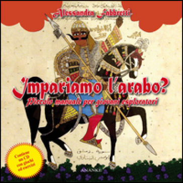 Impariamo l'arabo? Piccolo manuale per giovani esploratori. Con CD Audio - Alessandra Fabbretti