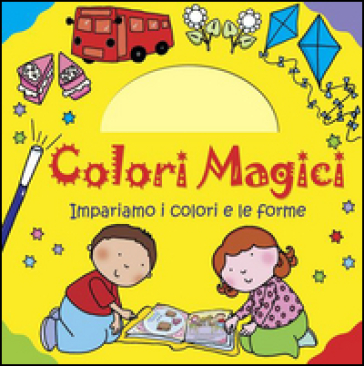 Impariamo i colori e le forme. Colori magici