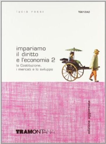 Impariamo il diritto e l'economia. Con quaderno. Per le Scuole superiori. 2. - Lucia Rossi