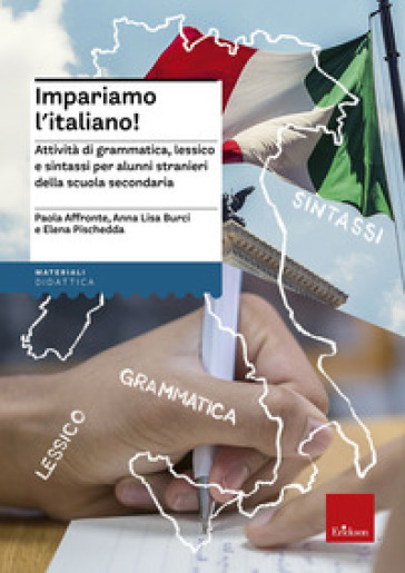 Impariamo l'italiano! Attività di grammatica, lessico e sintassi per alunni stranieri nella scuola secondaria. Con CD Audio - Paola Affronte | 