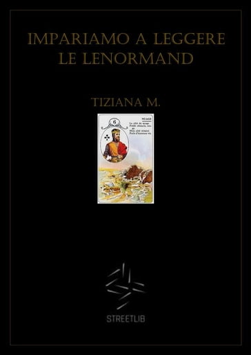 Impariamo a leggere le Lenormand - Tiziana M.