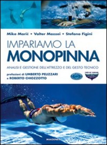 Impariamo la monopinna. Analisi e gestione dell'attrezzo e del gesto tecnico - Mike Maric - Valter Mazzei - Stefano Figini