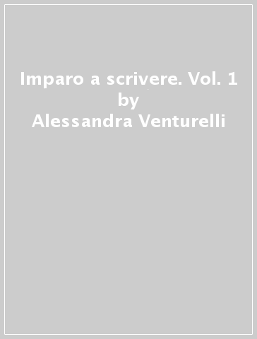 Imparo a scrivere. Vol. 1 - Alessandra Venturelli - Valentina Valenti