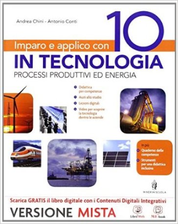 Imparo e applico con 10 in tecnologia. Tecnologia-Fascicolo-Quaderno-Disegno. Per la Scuola media. Con e-book. Con espansione online - Andrea Chini - Antonio Conti