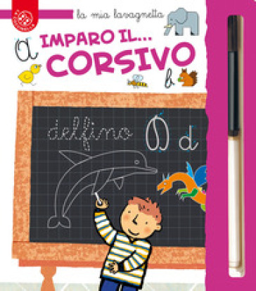 Imparo il... Corsivo. Vado alla scuola primaria! Ediz. a colori. Con gadget - Carlo Alberto Michelini - Francesca Crovara