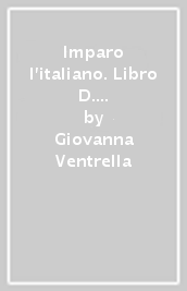 Imparo l italiano. Libro D. Per la Scuola elementare