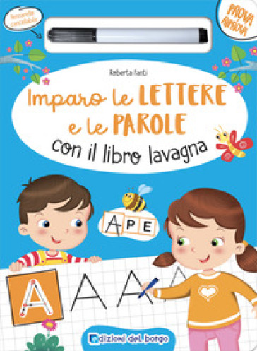 Imparo le lettere e le parole con il libro lavagna. Ediz. a colori. Con pennarello cancellabile - Roberta Fanti